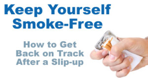 Keep Yourself Smoke-Free: How to get back on track after a slip-up